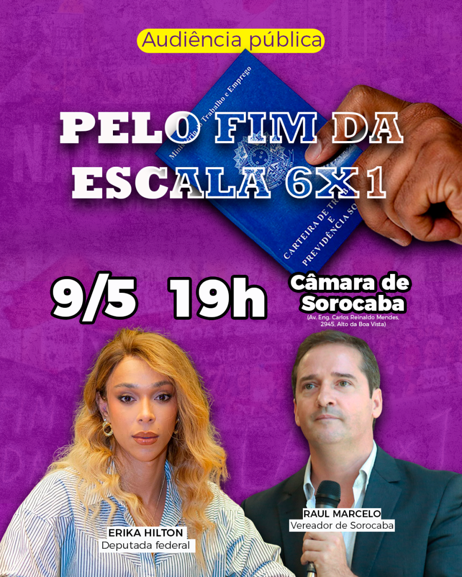 Raul Marcelo realiza audiência pública na Câmara de Sorocaba com participação da deputada Erika Hilton para debater o Fim da Escala 6x1